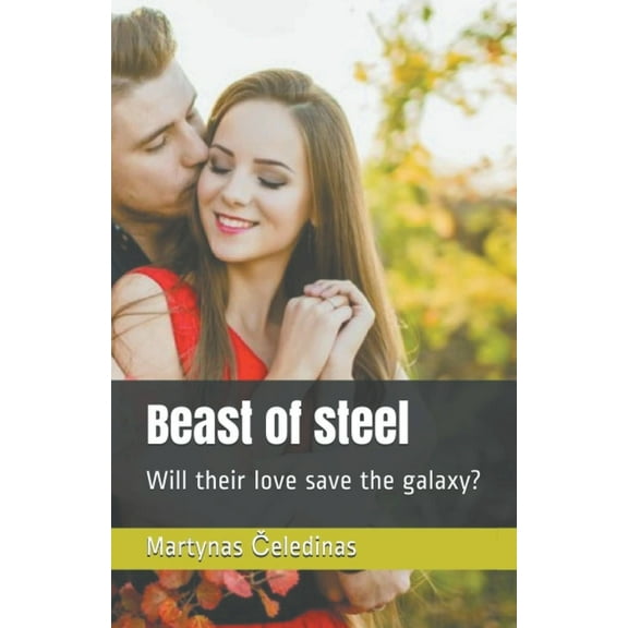 Beast of steel: Will their love save the galaxy?, (Paperback)