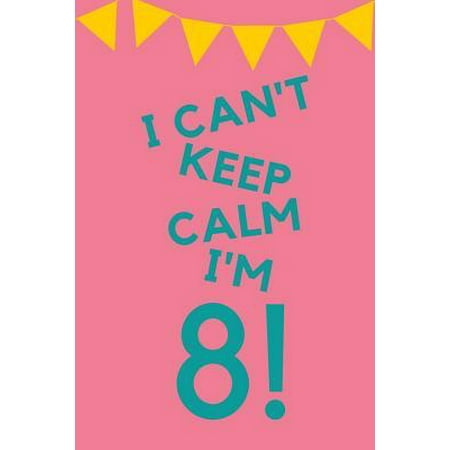 Tool Gift Basket Ideas I Can't Keep Calm I'm 8! : Pink Blue Balloons - Eight 8 Yr Old Girl Journal Ideas Notebook - Gift Idea for 8th Happy Birthday Present Note Book Preteen Tween Basket Christmas Stocking Stuffer Filler (Card Alternative) ()