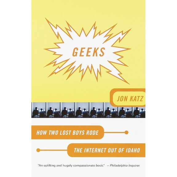 Pre-Owned Geeks: How Two Lost Boys Rode the Internet Out of Idaho (Paperback) 0767906993 9780767906999