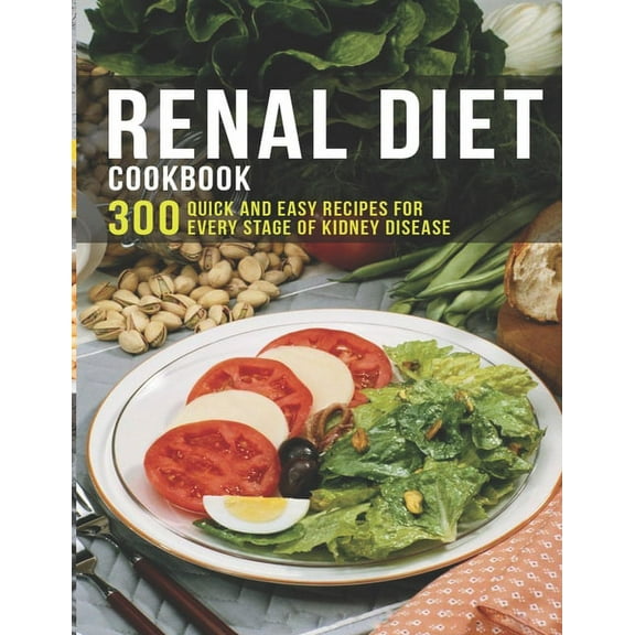 Renal Diet Cookbook: 300 Quick and easy Recipes for every stage of kidney disease, (Paperback)