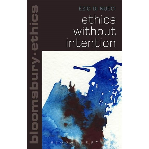 Bloomsbury Ethics Ethics Without Intention, (Paperback)