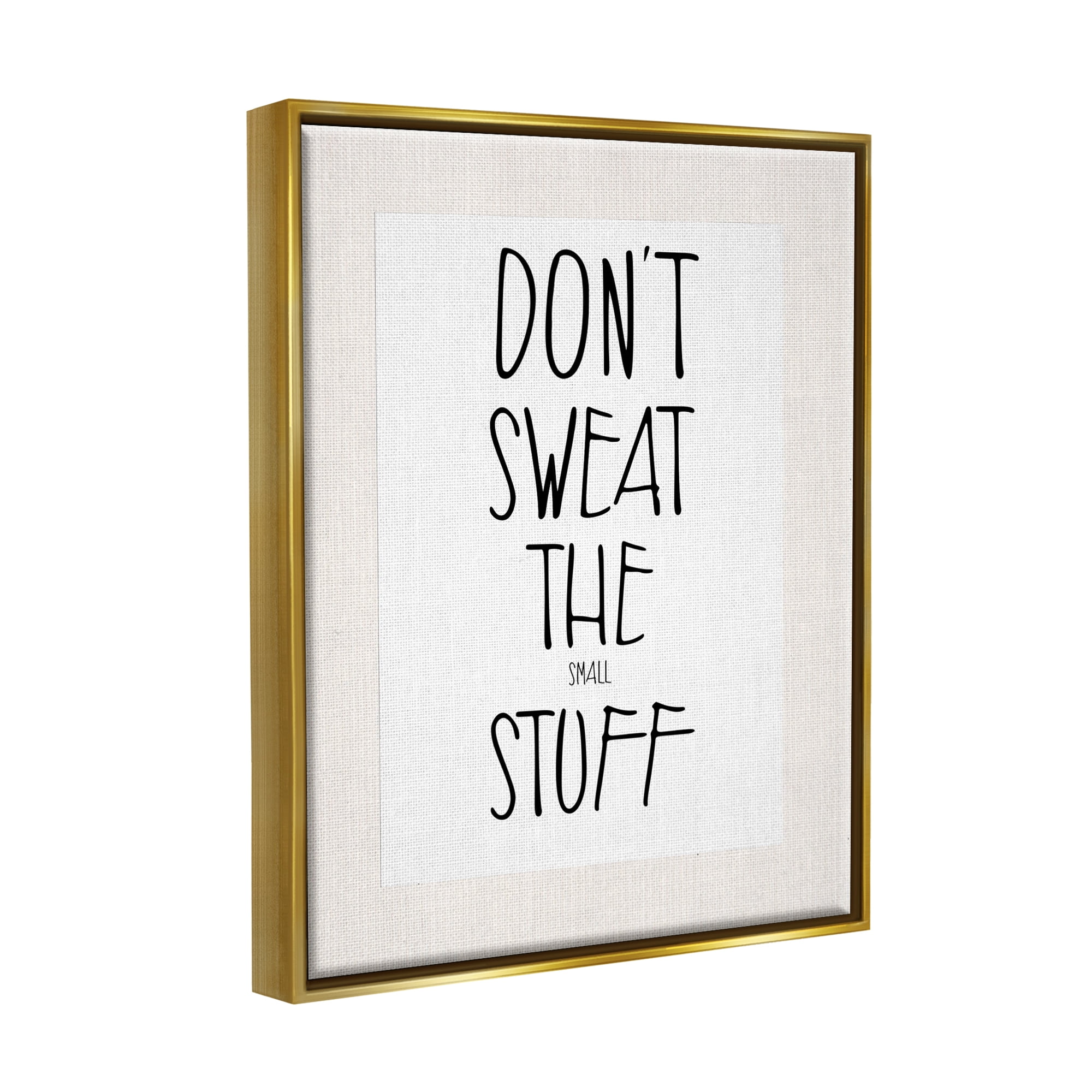 Stupell Industries Don't Sweat Small Stuff Inspirational Painting Gold Floater Framed Canvas Art Print Wall Art, 17 x 21