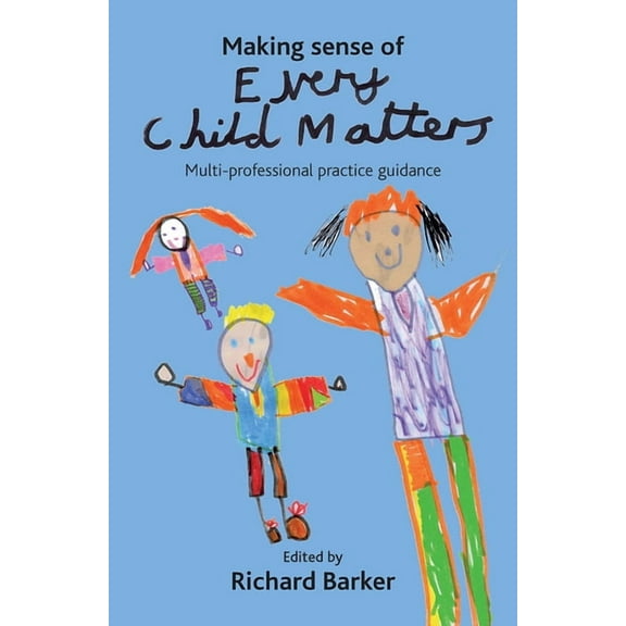 Making Sense of Every Child Matters: Multi-Professional Practice Guidance, (Paperback)
