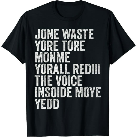 Don't Waste Your Time On Me You're Already The Voice Inside T-Shirt