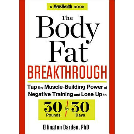 The Body Fat Breakthrough : Tap the Muscle-Building Power of Negative Training and Lose Up to 30 Pounds in 30 (Best Stack For Building Muscle And Losing Fat)