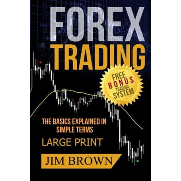 Pre-Owned FOREX TRADING The Basics Explained in Simple Terms FREE BONUS TRADING SYSTEM: Forex, Forex for Beginners, Make Money Online, Currency Trading, Foreign (Paperback) 1070602469 9781070602462