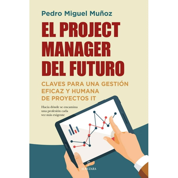 Libro El Project Manager Del Futuro Tapa Blanda, Autor Pedro Miguel Muñoz Ureña, Editorial Almuzara