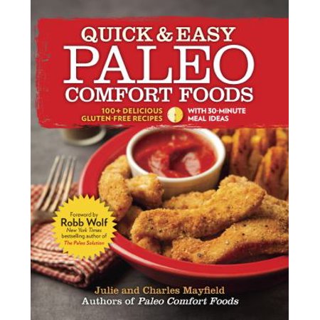 Quick & Easy Paleo Comfort Foods: 100+ Delicious Gluten-Free Recipes