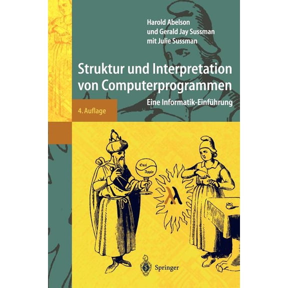 Springer-Lehrbuch Struktur Und Interpretation Von Computerprogrammen: Eine Informatik-Einführung, (Paperback)