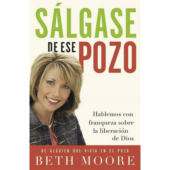 La Salgase de Ese Pozo: Hablemos Con Franqueza Sobre la Liberacion de Dios = Get Out of That Pit = Get Out of That Pit, (Paperback)