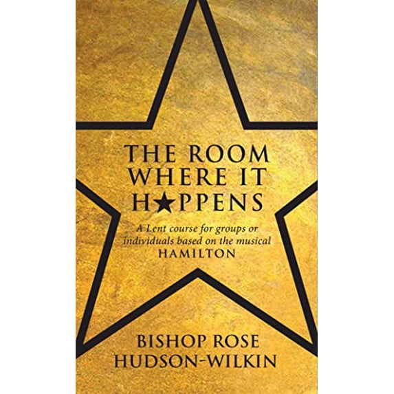 Pre-Owned The Room Where It Happens: A Lent Course for Groups or Individuals Based on the Musical Hamilton (Paperback) 1913657787 9781913657789