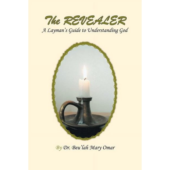 The Revealer: A Layman's Guide to Understanding God, (Paperback)