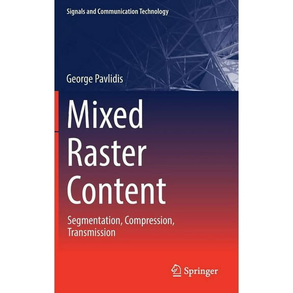 Signals and Communication Technology Mixed Raster Content: Segmentation, Compression, Transmission, (Hardcover)