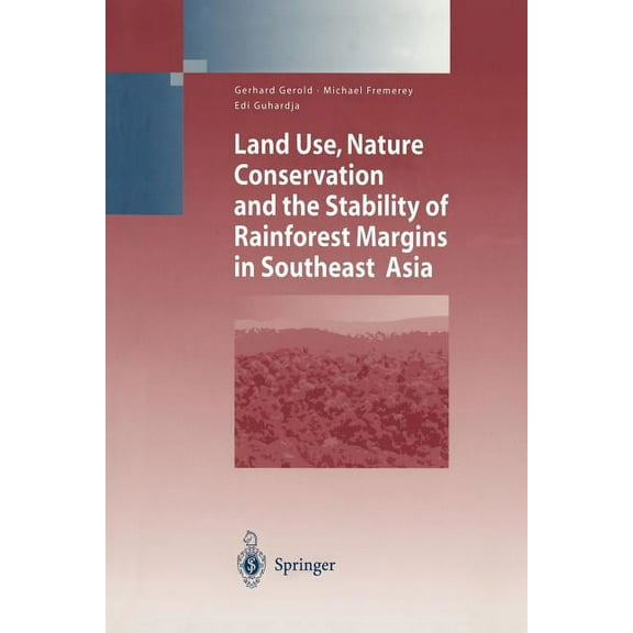 Land Use, Nature Conservation and the Stability of Rainforest Margins in Southeast Asia, (Paperback)
