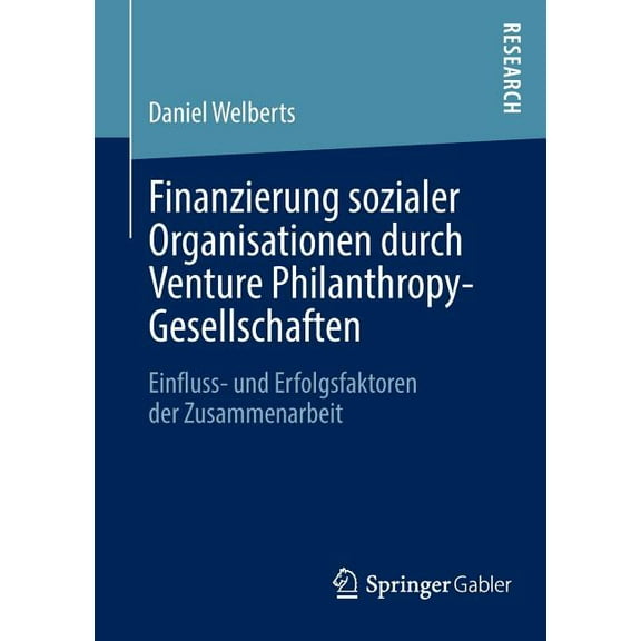 Finanzierung Sozialer Organisationen Durch Venture Philanthropy-Gesellschaften: Einfluss- Und Erfolgsfaktoren Der Zusamm, (Paperback)