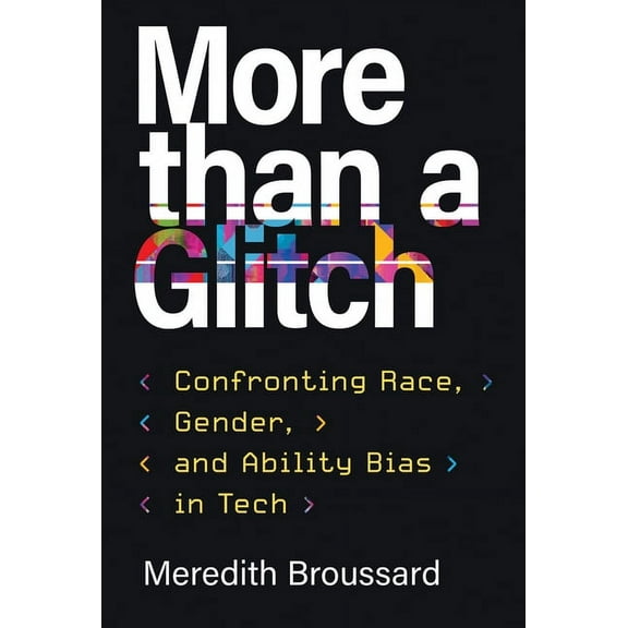 More Than a Glitch: Confronting Race, Gender, and Ability Bias in Tech, (Paperback)