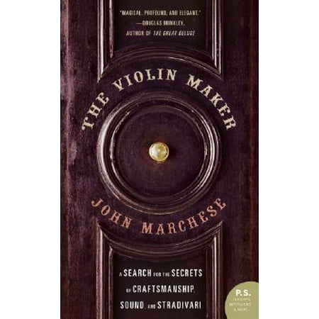 The Violin Maker : A Search for the Secrets of Craftsmanship, Sound, and (Best Violin Makers List)