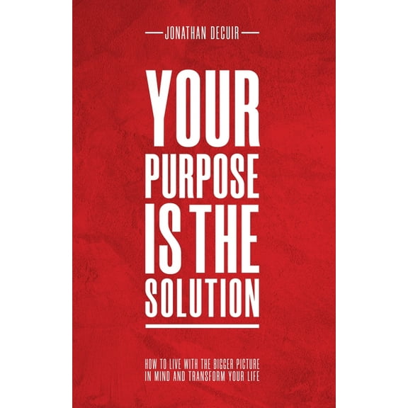 Your Purpose Is The Solution, (Paperback)