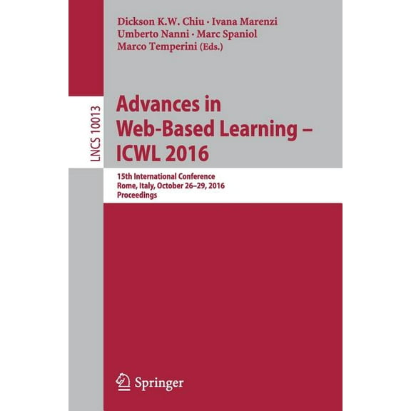 Advances in Web-Based Learning - Icwl 2016: 15th International Conference, Rome, Italy, October 26-29, 2016, Proceedings, (Paperback)