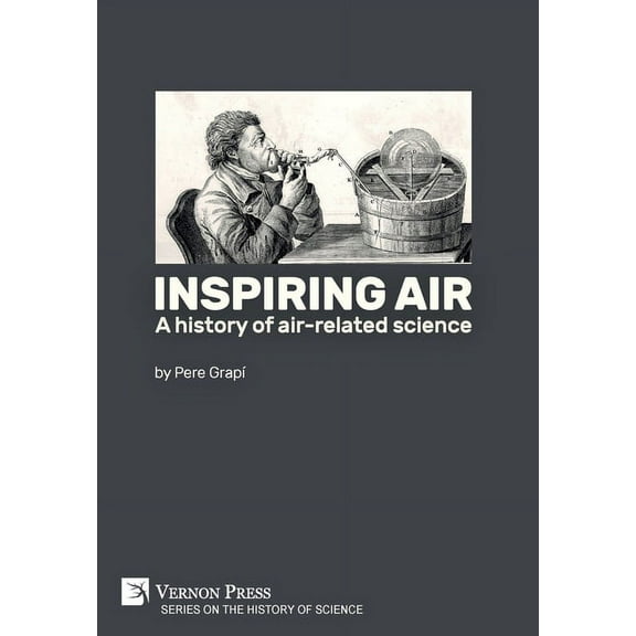 History of Science: Inspiring air: A history of air-related science (Hardcover)