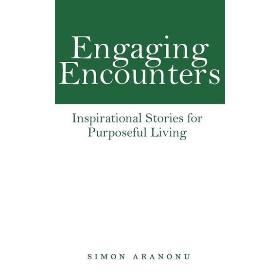Engaging Encounters: Inspirational Stories For Purposeful Living