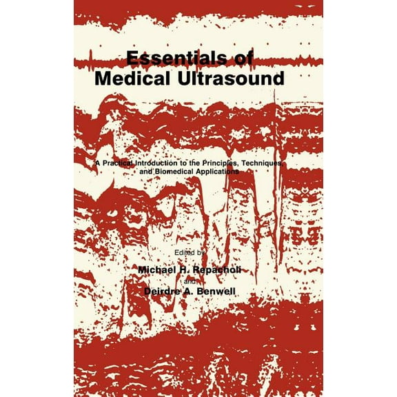 Medical Methods Essentials of Medical Ultrasound: A Practical Introduction to the Principles, Techniques, and Biomedical Applications, (Hardcover)