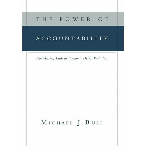 The Power of Accountability : The Missing Link in Dynamic Defect Reduction (Hardcover)