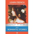 thumbnail image 2 of Pre-Owned Learn French with Romantic Stories: Interlinear French to English (Paperback) 1987949757 9781987949759, 2 of 2