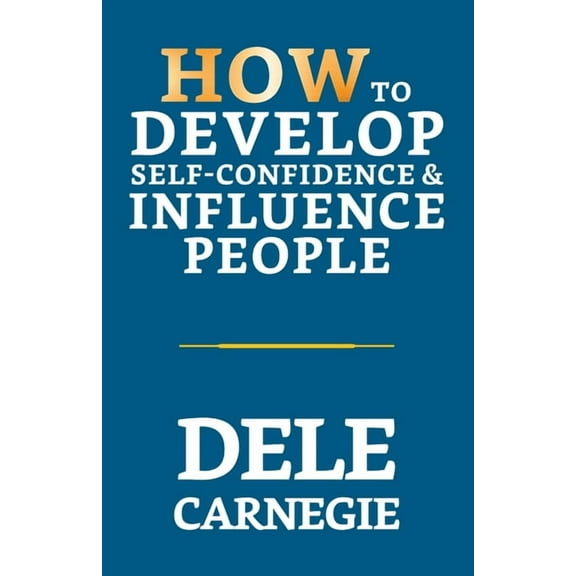 How to Develop Self-Confidence & Influence People, (Paperback)