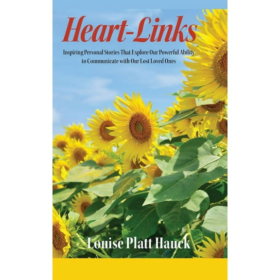 Heart-Links: Inspiring Personal Stories That Explore Our Powerful Ability to Communicate with Our Lost Loved Ones, (Paperback)