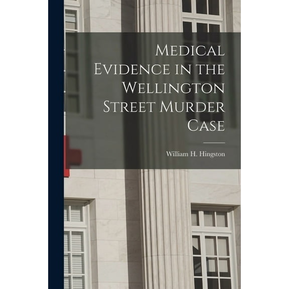 Medical Evidence in the Wellington Street Murder Case [microform] (Paperback)