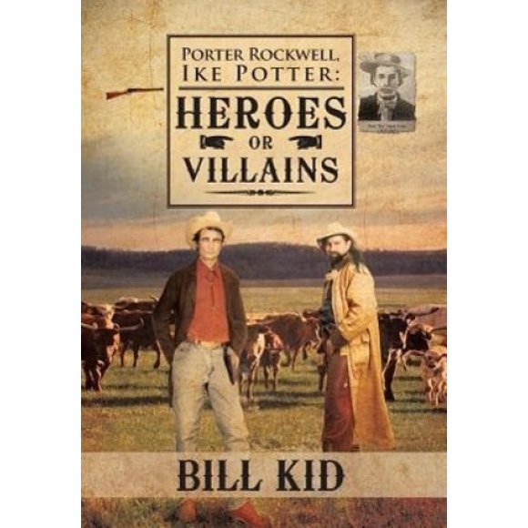 Porter Rockwell, Ike Potter: Heros or Villains
