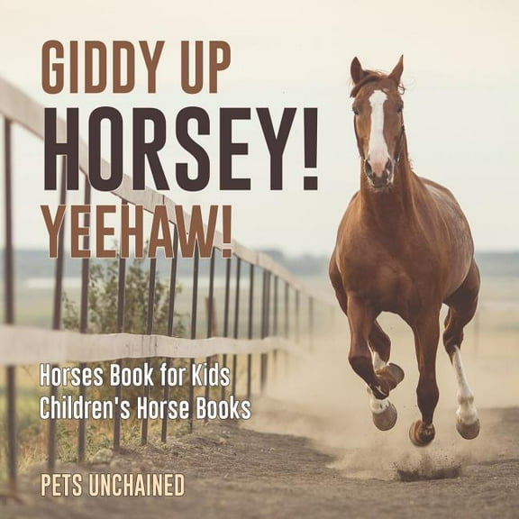 Giddy Up Horsey! Yeehaw! Horses Book for Kids Children's Horse Books, (Paperback)