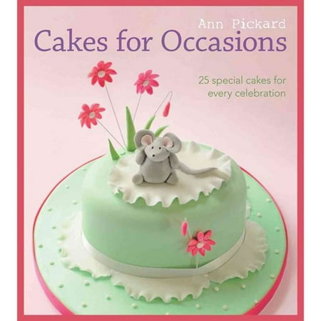 Cakes for Occasions: 25 Special Cakes for Every Celebration