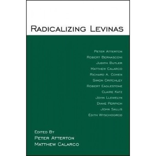 Radicalizing Levinas (SUNY Series in Radical Social & Political Theory)
