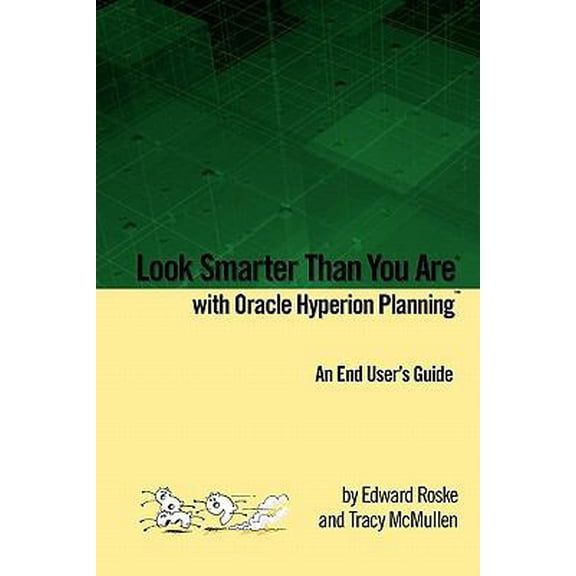 Pre-Owned Look Smarter Than You Are with Oracle Hyperion Planning: An End User's Guide (Paperback) 0557144000 9780557144006