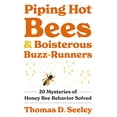 thumbnail image 1 of Pre-Owned Piping Hot Bees and Boisterous Buzz-Runners: 20 Mysteries of Honey Bee Behavior Solved Hardcover, 1 of 1