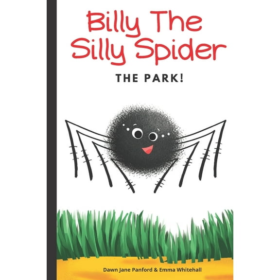 Billy The Silly Spider: The Park (Paperback) by Emma Whitehall, Dawn Jane Panford