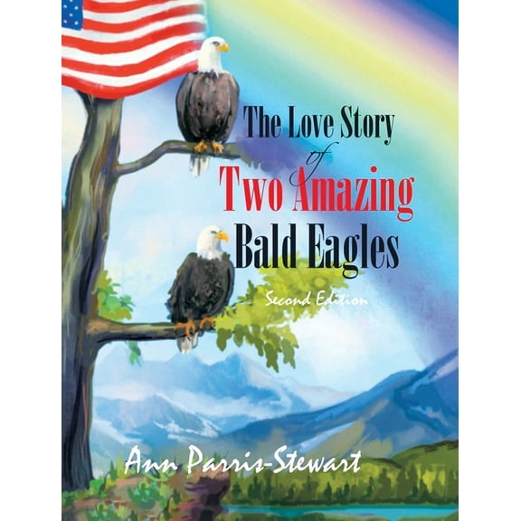 The Love Story of Two Amazing Bald Eagles, (Hardcover)