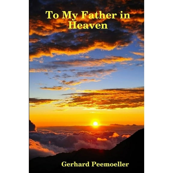 To My Father in Heaven, (Paperback)