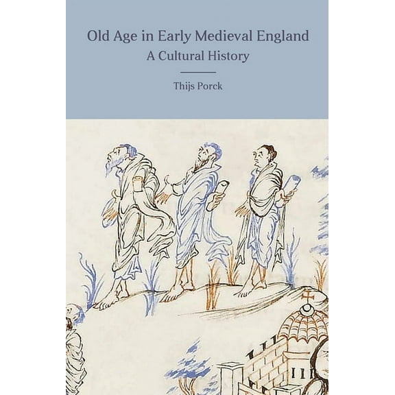 Anglo-Saxon Studies Old Age in Early Medieval England: A Cultural History, Book 33, (Hardcover)