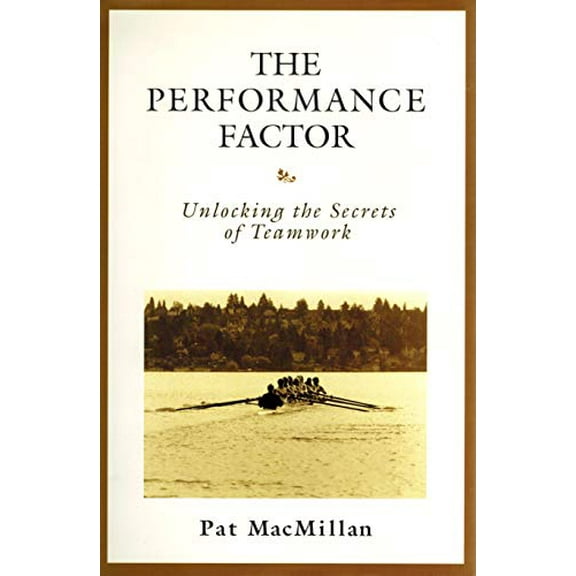 Pre-Owned The Performance Factor: Unlocking the Secrets of Teamwork (Hardcover) 0805423753 9780805423754