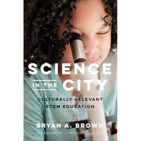 Pre-Owned Science in the City: Culturally Relevant Stem Education (Paperback) 1682533743 9781682533741