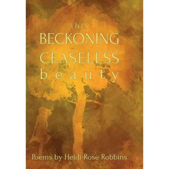 This Beckoning Ceaseless Beauty, (Hardcover)