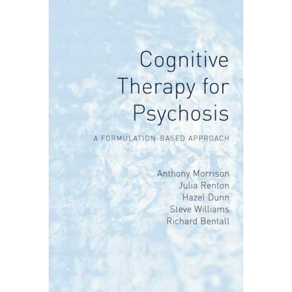 Cognitive Therapy for Psychosis: A Formulation-Based Approach, (Paperback)