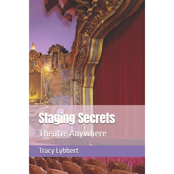 Theatre Anywhere Staging Secrets: Theatre Anywhere, Book 6, (Paperback)