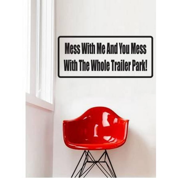 Girls Mess with Me Funny Quotes & Sayings Wall Decal Decoration Mess Trailer Park Humor Funny Saying Lasts Years and Easily Removable - Size: 3 In(W) x 10 In(H)