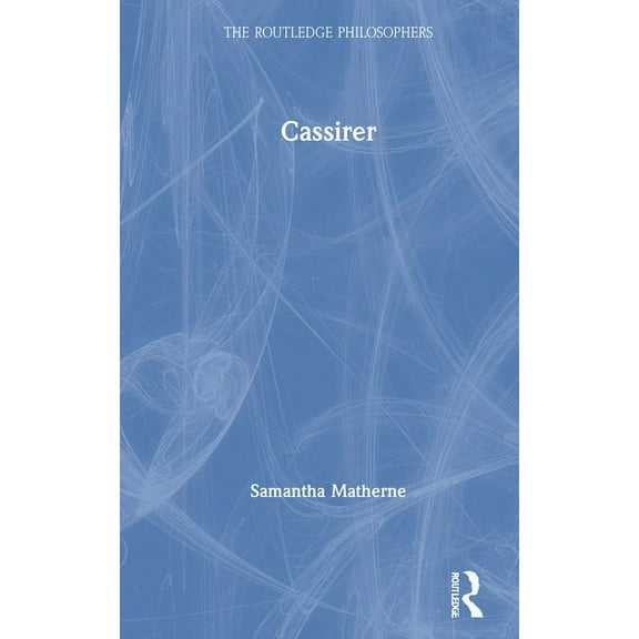 Routledge Philosophers Cassirer, (Hardcover)