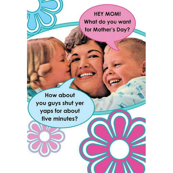 Nobleworks What Do You Want? Funny / Humorous Mother's Day Card
