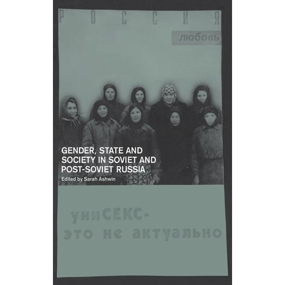 Gender, State and Society in Soviet and Post-Soviet Russia, (Hardcover)